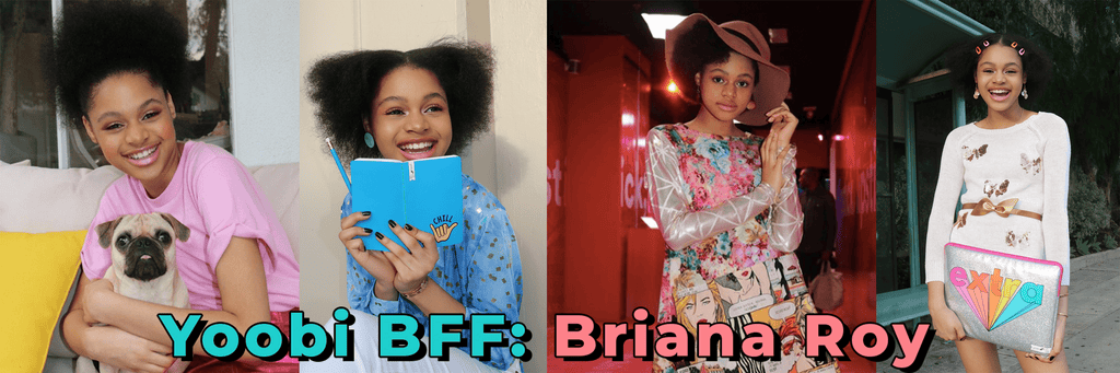 Yoobi BFF: Briana Roy