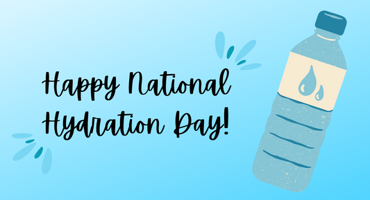 HAPPY NATIONAL HYDRATION DAY!